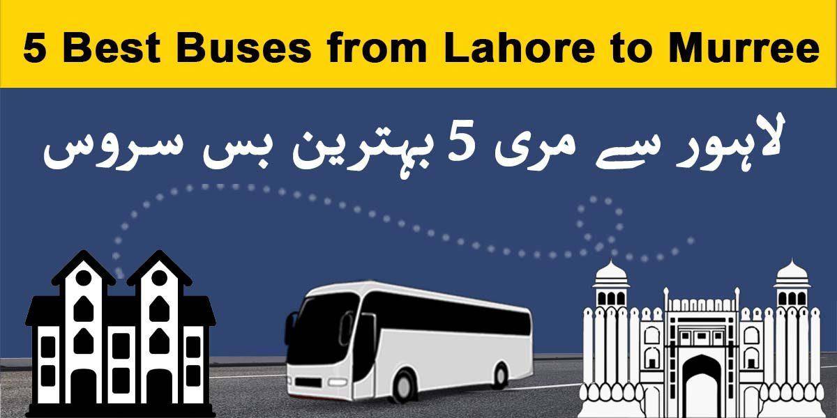 5 Best Buses from Lahore to Murree are Faisal Movers, Daewoo Express, Niazi, Skyways, Bilal Travels, Daewoo