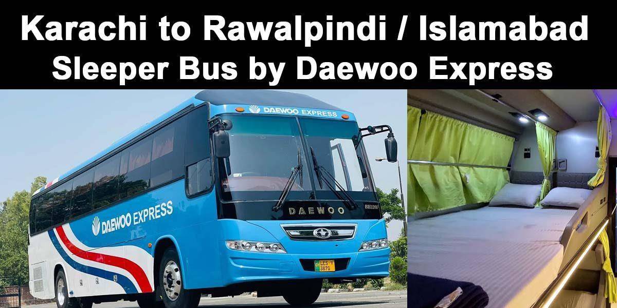 karachi to islamabad sleeper bus by daewoo express, islamabad rawalpindi to Karachi sleeper luxury bus