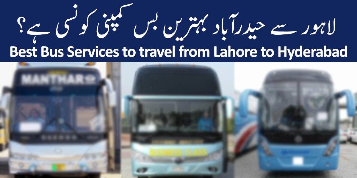 Best Bus Services to travel from Lahore to Hyderabad are Faisal Movers, Daewoo Express, Manthar and Waraich