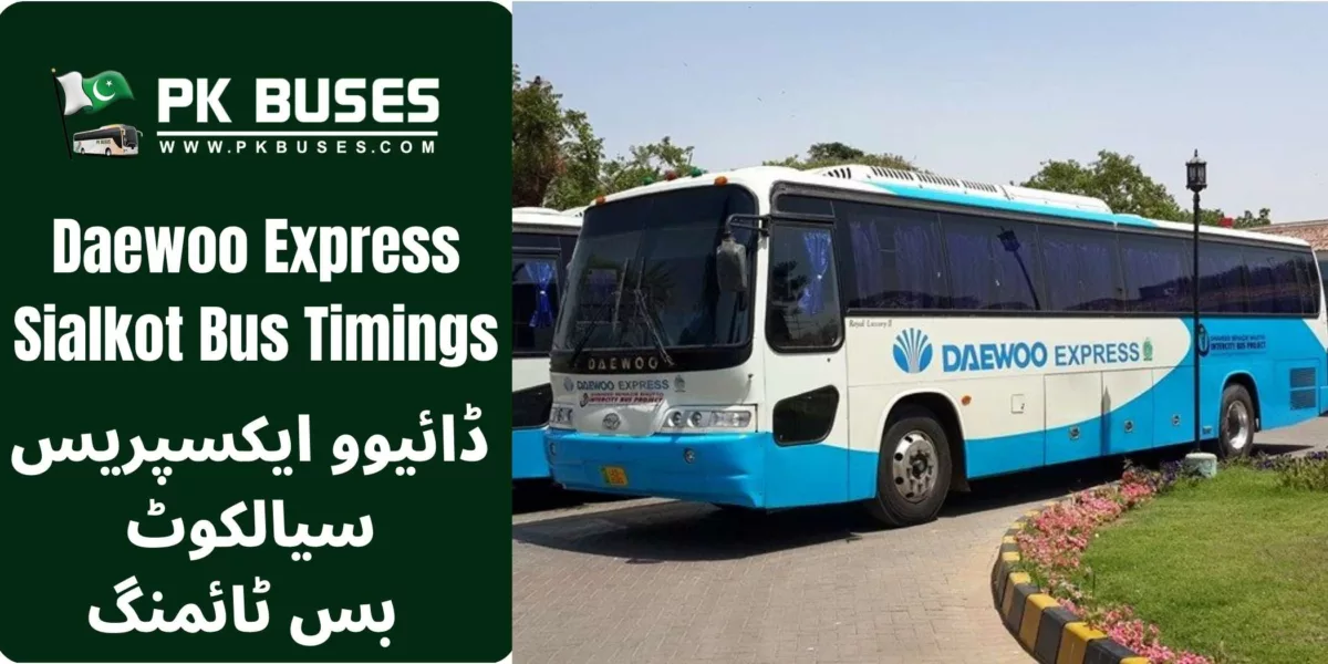 Daewoo Express Sialkot bus timings to other cities from like Gujranwala, Lahore, Islamabad, Rawalpindi, Jhelum etc.
