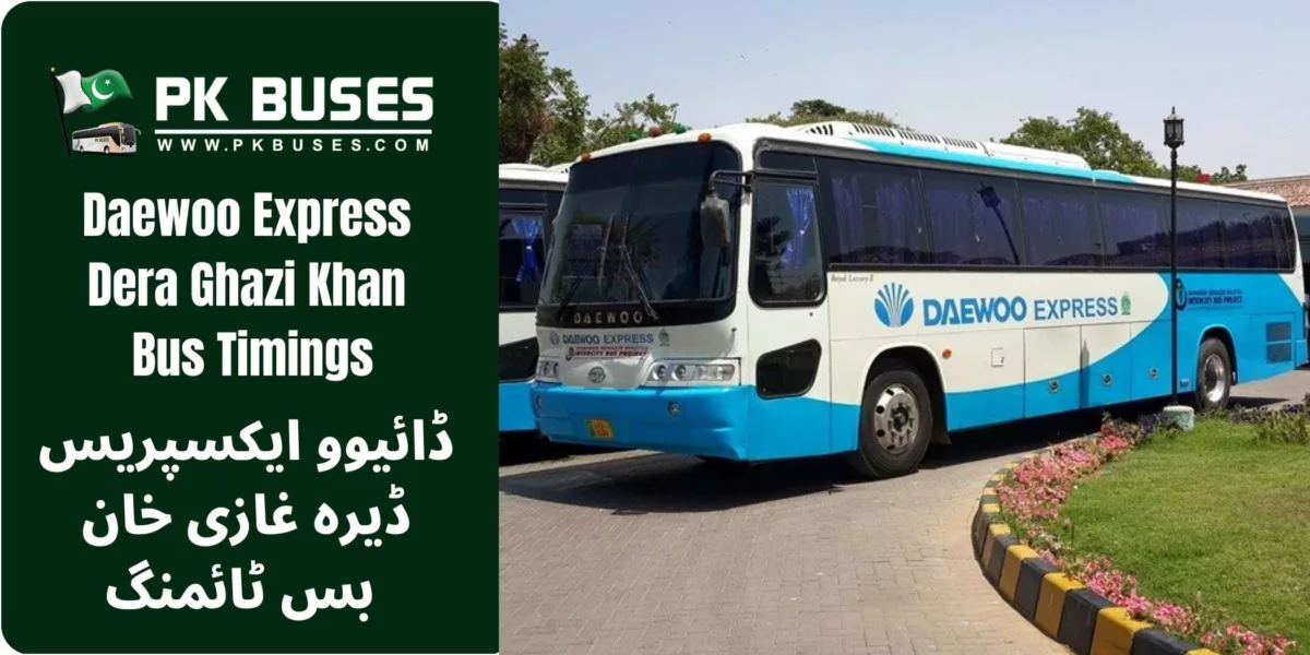 Daewoo Express Dera Ghazi Khan bus timings, contact number, terminal address & fares to other cities from like Lahore, Rawalpindi ,Faizabad, Multan, Muzaffargarh etc.