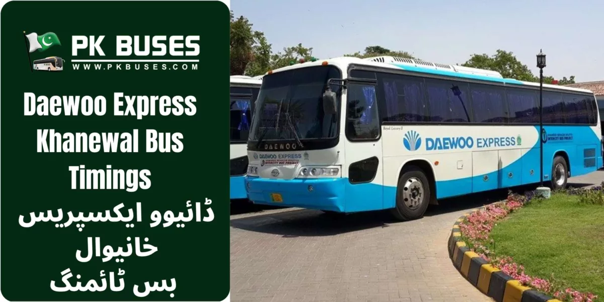 Daewoo Express Khanewal bus timings, contact number, terminal address & fares to other cities from like Lahore, Rawalpindi ,Faizabad, Multan, Bahawalpur, Sadiqabad,Zahirpir, Lodhran etc.